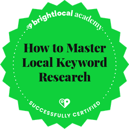BrightLocal Academy: Course Completed: How to Master Local Keyword Research